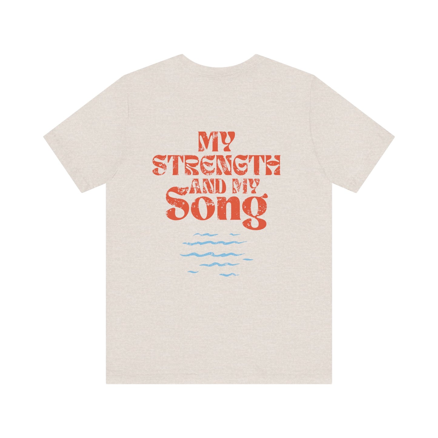 Inspirational Unisex T-Shirt - My Strength and My Song, Spiritual Tee, Motivational Gift, Casual Wear, Positive Vibes, Unisex Apparel