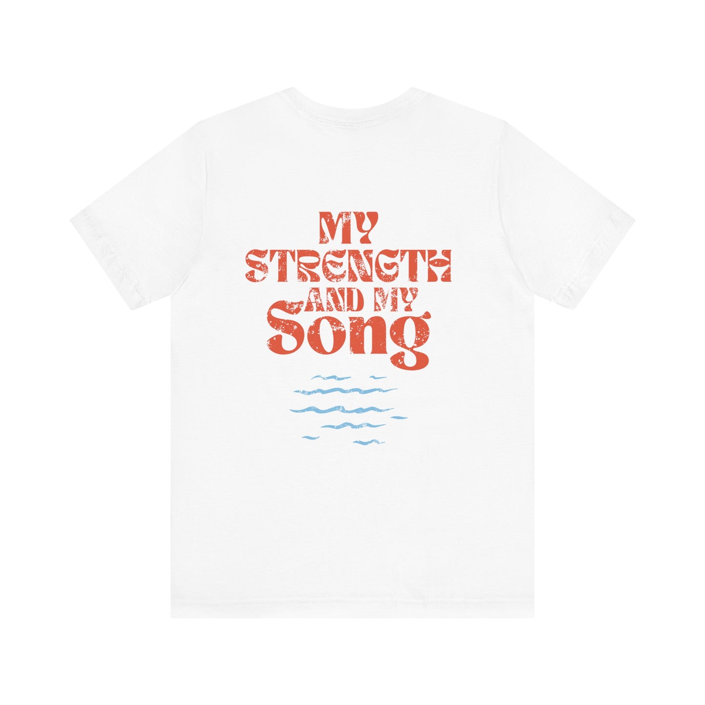 Inspirational Unisex T-Shirt - My Strength and My Song, Spiritual Tee, Motivational Gift, Casual Wear, Positive Vibes, Unisex Apparel