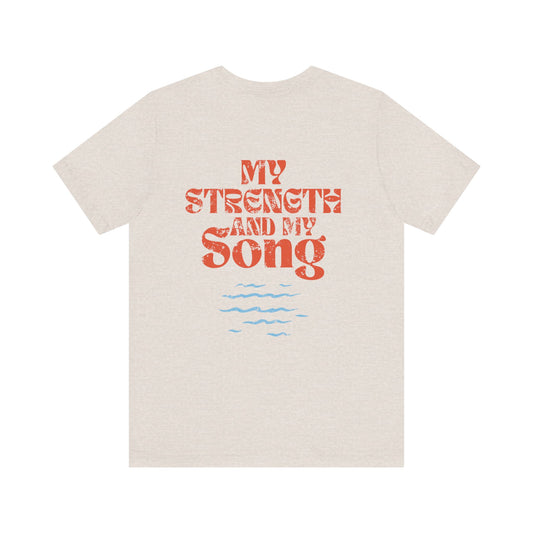 Inspirational Unisex T-Shirt - My Strength and My Song, Spiritual Tee, Motivational Gift, Casual Wear, Positive Vibes, Unisex Apparel