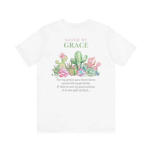 Saved by Grace Unisex T-Shirt, Inspirational Christian Tee, Gifts for Faith, Gardening Inspiration, Casual Summer Wear
