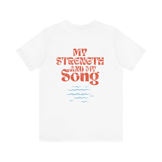 Inspirational Unisex T-Shirt - My Strength and My Song, Spiritual Tee, Motivational Gift, Casual Wear, Positive Vibes, Unisex Apparel